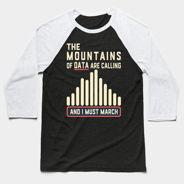 The Mountains are Calling and I Must March Climate Data Baseball T-Shirt by Electrovista